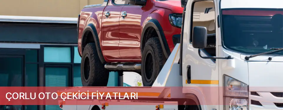 Çorlu İlçemi Oto Çekici Fiyatları